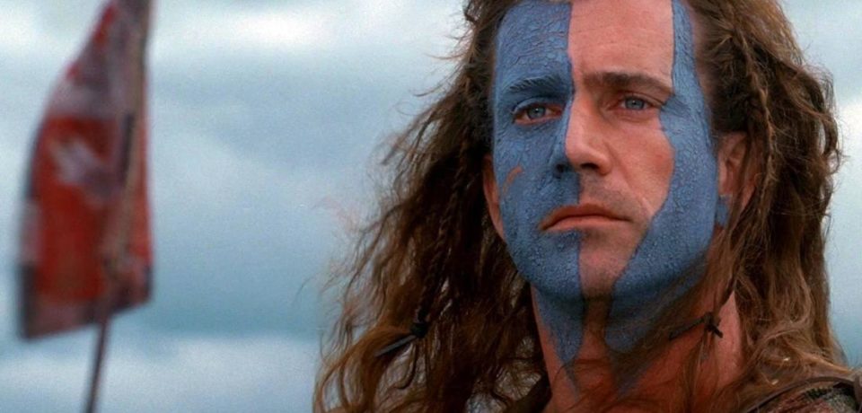 Braveheart – about Scotland’s struggle for independence