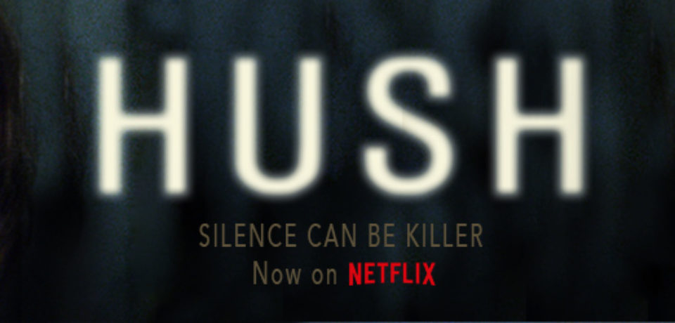 Hush (2016) – follows a deaf woman and a stalker