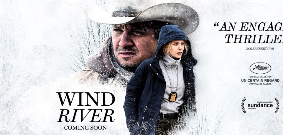 WIND RIVER (2017) – A murder mystery in the winter wilderness