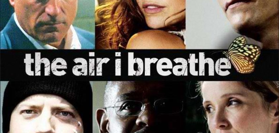 The Air I Breathe (2007) - About Life & Emotions - Cinecelluloid