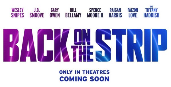 ‘Back on the Strip’ Trailer: Spence Moore II, Tiffany Haddish, and Wesley Snipes star in the striptease comedy