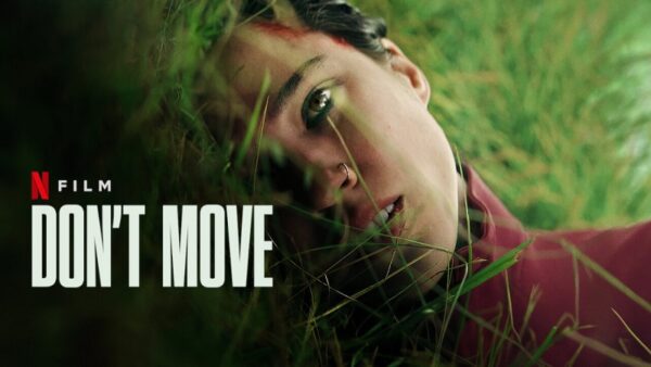 Don’t Move: Streams on Netflix OCT 25